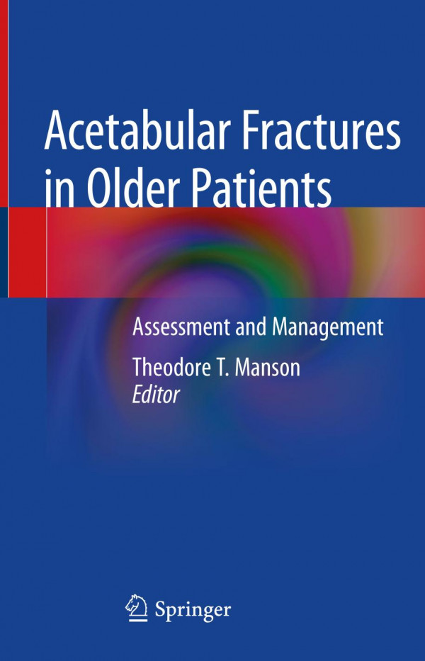 Acetabular Fractures In Older Patients Assessment And Management 1st Ed 2020 Theodore T Manson
