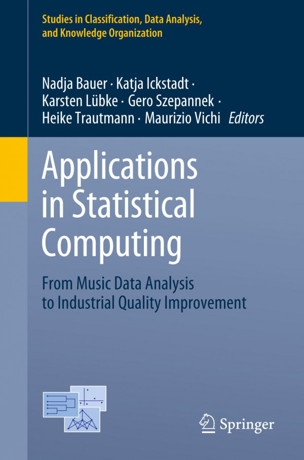 Applications In Statistical Computing From Music Data Analysis To Industrial Quality Improvement 1st Ed 2019 Nadja Bauer