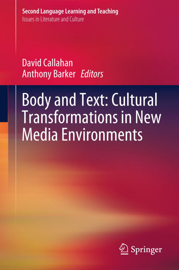 Body And Text Cultural Transformations In New Media Environments 1st Ed 2019 David Callahan