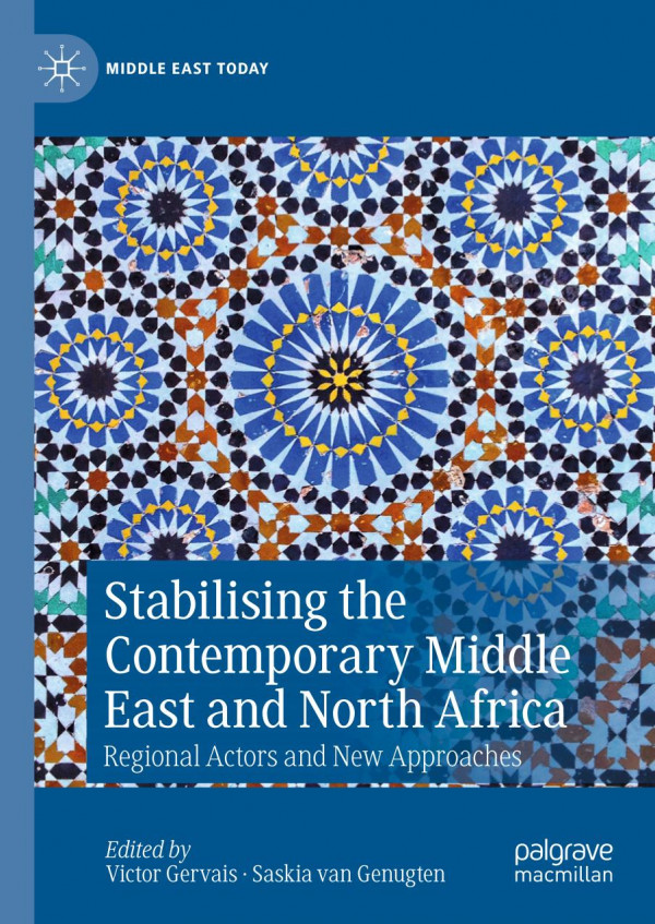 Stabilising The Contemporary Middle East And North Africa Regional Actors And New Approaches 1st Ed 2020 Victor Gervais