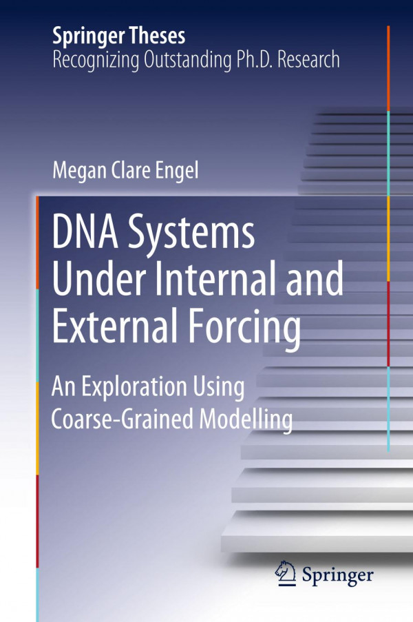 Dna Systems Under Internal And External Forcing An Exploration Using Coarsegrained Modelling 1st Ed 2019 Megan Clare Engel