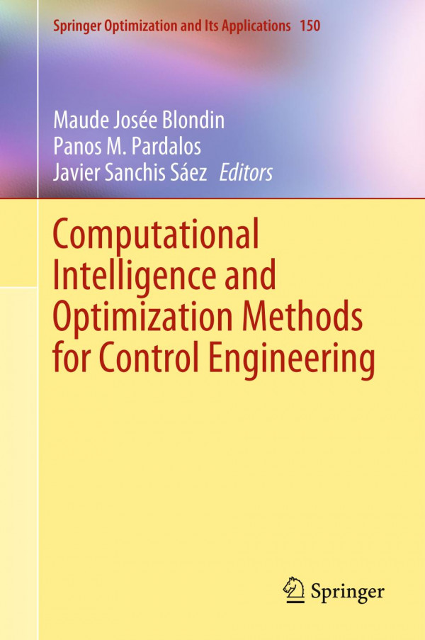 Computational Intelligence And Optimization Methods For Control Engineering 1st Ed 2019 Maude Jose Blondin