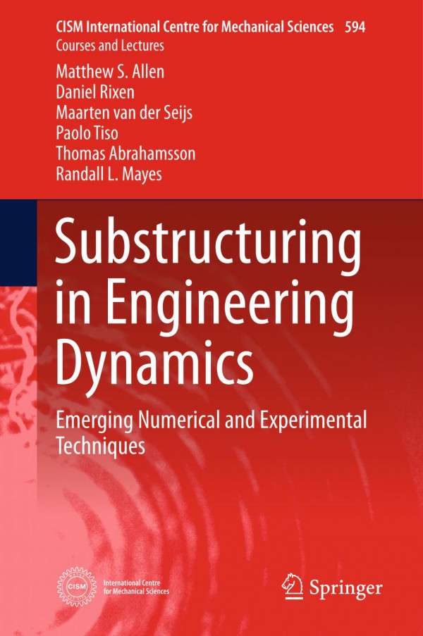 Substructuring In Engineering Dynamics Emerging Numerical And Experimental Techniques 1st Ed 2020 Matthew S Allen
