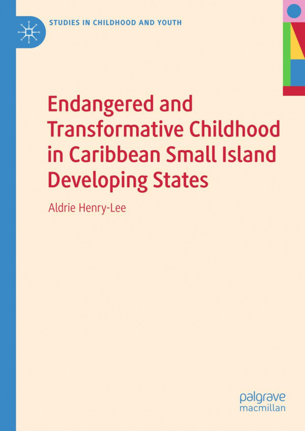 Endangered And Transformative Childhood In Caribbean Small Island Developing States 1st Ed 2020 Aldrie Henrylee