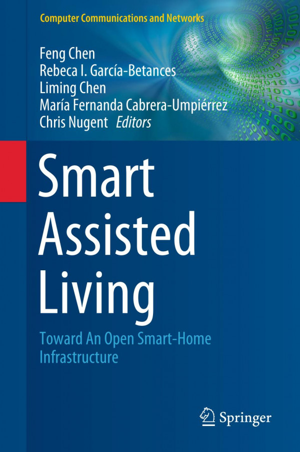 Smart Assisted Living Toward An Open Smarthome Infrastructure 1st Ed 2020 Feng Chen