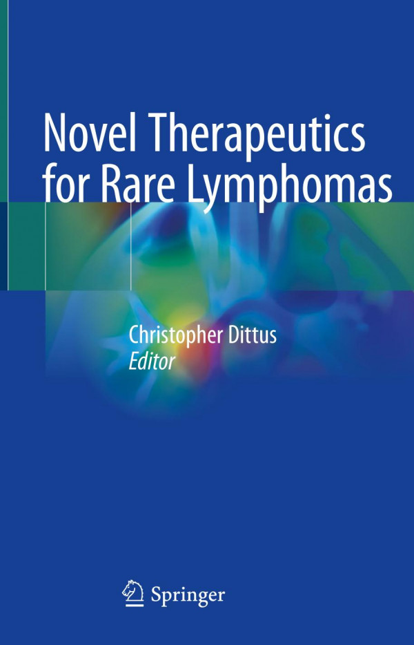 Novel Therapeutics For Rare Lymphomas 1st Ed 2020 Christopher Dittus
