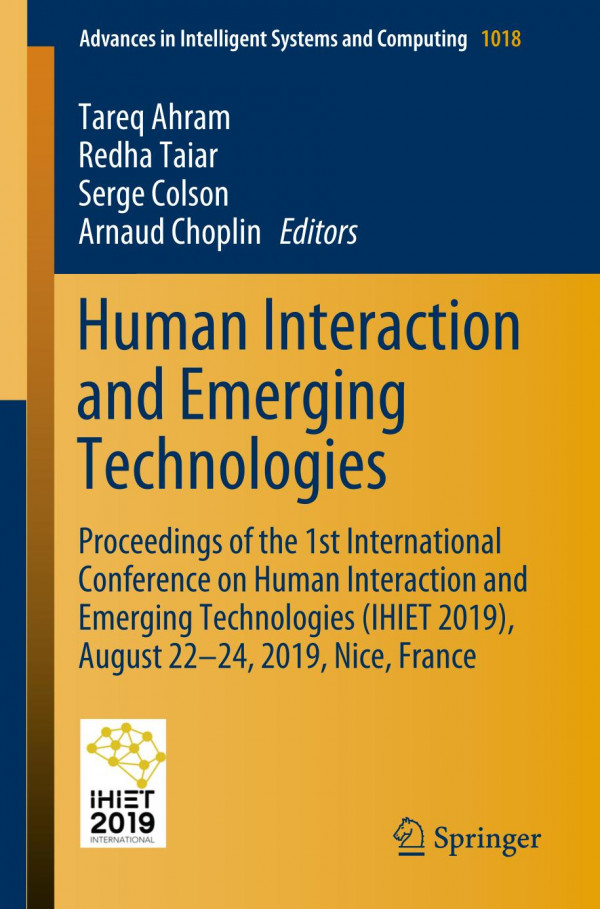 Human Interaction And Emerging Technologies Proceedings Of The 1st International Conference On Human Interaction And Emerging Technologies Ihiet 2019 August 2224 2019 Nice France 1st Ed 2020 Tareq Ahram