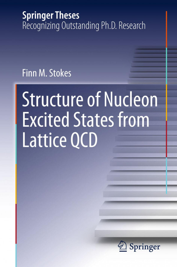Structure Of Nucleon Excited States From Lattice Qcd 1st Ed 2019 Finn M Stokes