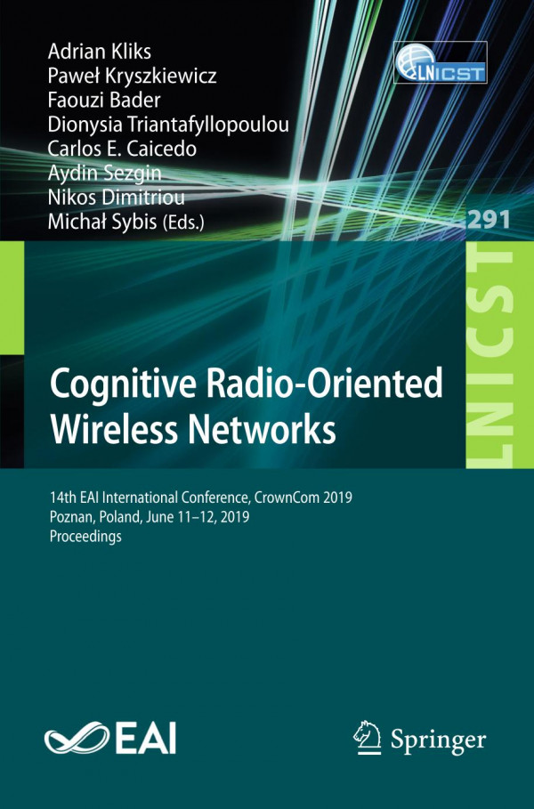 Cognitive Radiooriented Wireless Networks 14th Eai International Conference Crowncom 2019 Poznan Poland June 1112 2019 Proceedings 1st Ed 2019 Adrian Kliks