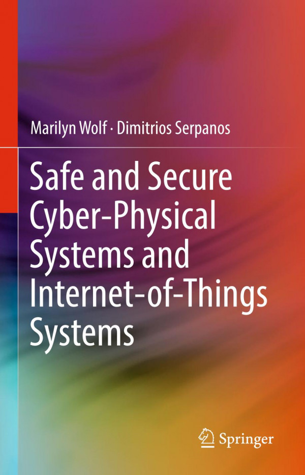 Safe And Secure Cyberphysical Systems And Internetofthings Systems 1st Ed 2020 Marilyn Wolf
