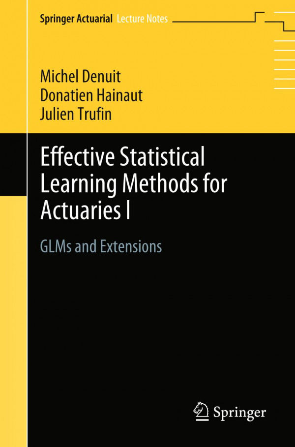 Effective Statistical Learning Methods For Actuaries I Glms And Extensions 1st Ed 2019 Michel Denuit