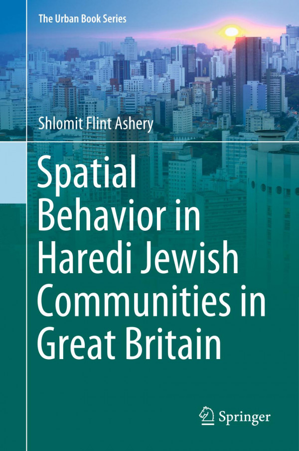 Spatial Behavior In Haredi Jewish Communities In Great Britain 1st Ed 2020 Shlomit Flint Ashery