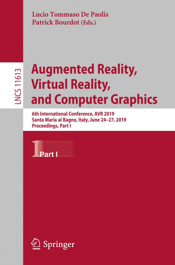 Augmented Reality Virtual Reality And Computer Graphics 6th International Conference Avr 2019 Santa Maria Al Bagno Italy June 2427 2019 Proceedings Part I 1st Ed 2019 Lucio Tommaso De Paolis