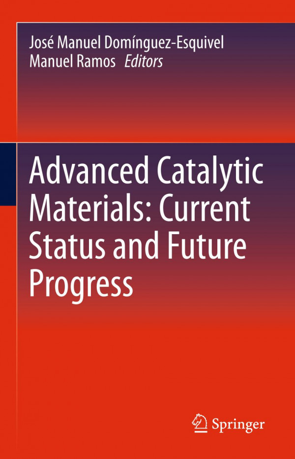 Advanced Catalytic Materials Current Status And Future Progress 1st Ed 2019 José Manuel Domínguezesquivel