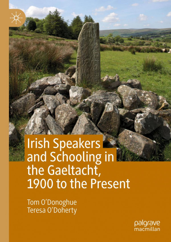 Irish Speakers And Schooling In The Gaeltacht 1900 To The Present 1st Ed 2019 Tom Odonoghue