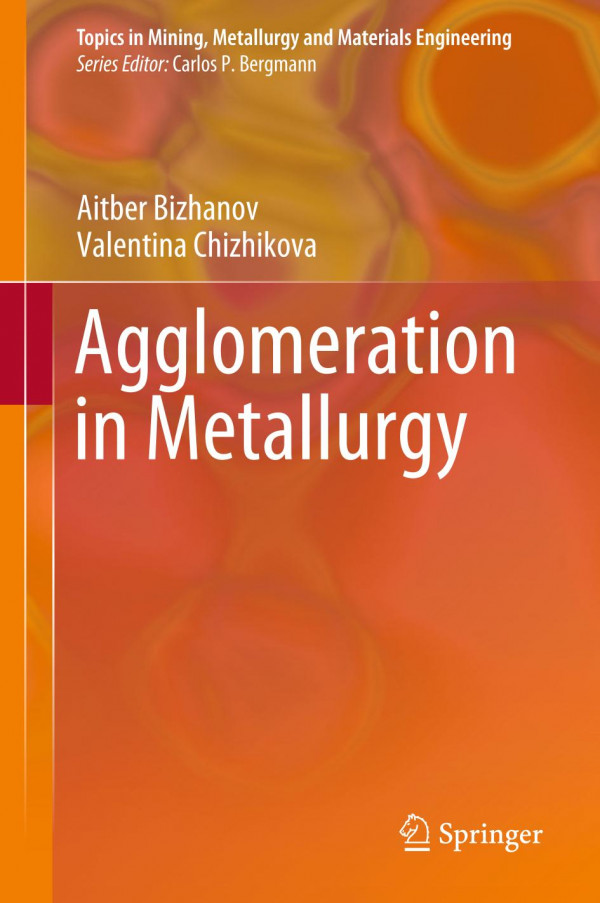 Agglomeration In Metallurgy 1st Ed 2020 Aitber Bizhanov Valentina Chizhikova