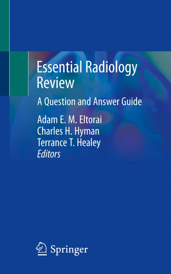 Essential Radiology Review A Question And Answer Guide 1st Ed 2019 Adam E M Eltorai