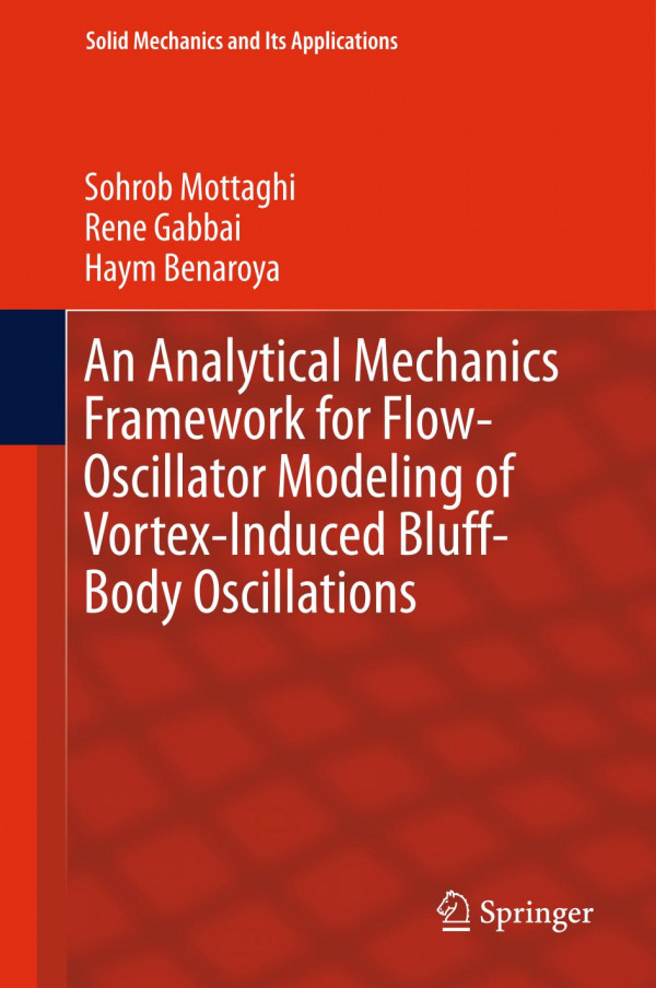 An Analytical Mechanics Framework For Flowoscillator Modeling Of Vortexinduced Bluffbody Oscillations 1st Ed 2020 Sohrob Mottaghi