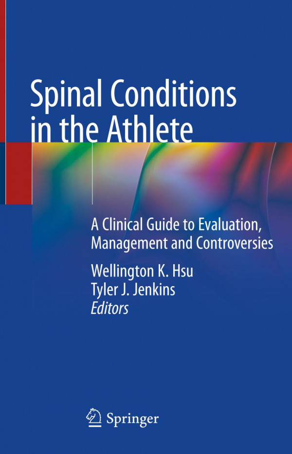 Spinal Conditions In The Athlete A Clinical Guide To Evaluation Management And Controversies 1st Ed 2020 Wellington K Hsu