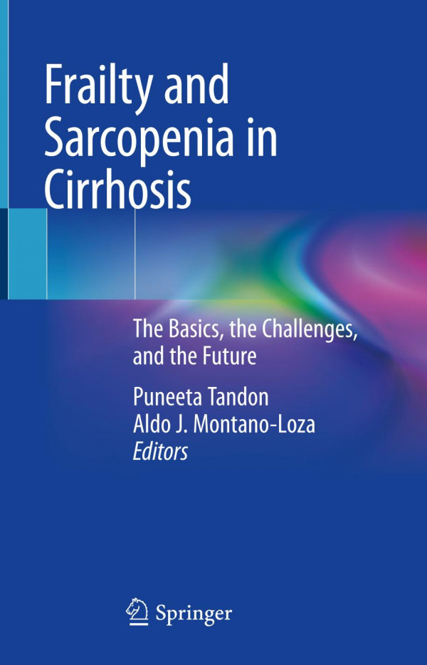 Frailty And Sarcopenia In Cirrhosis The Basics The Challenges And The Future 1st Ed 2020 Puneeta Tandon