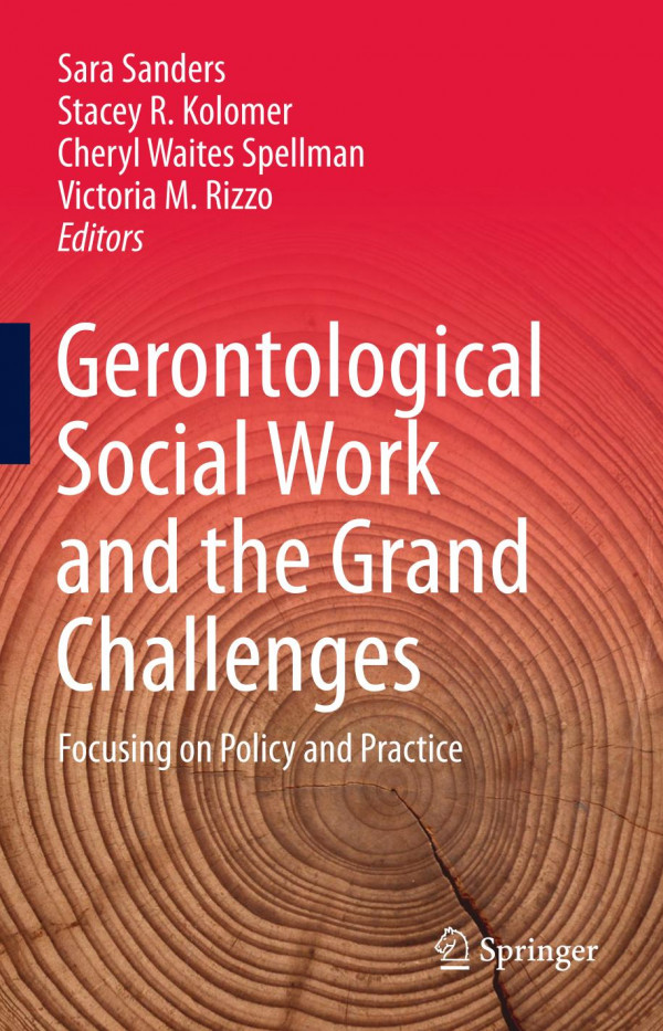 Gerontological Social Work And The Grand Challenges Focusing On Policy And Practice 1st Ed 2019 Sara Sanders