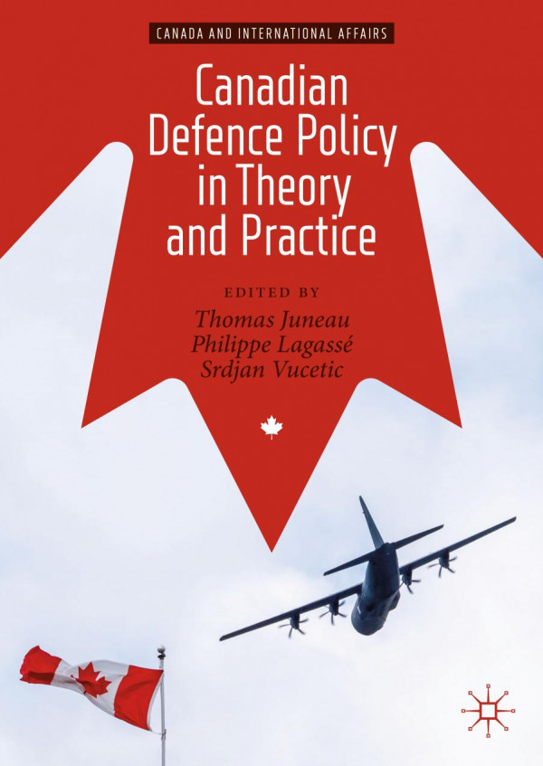 Canadian Defence Policy In Theory And Practice 1st Ed 2020 Thomas Juneau