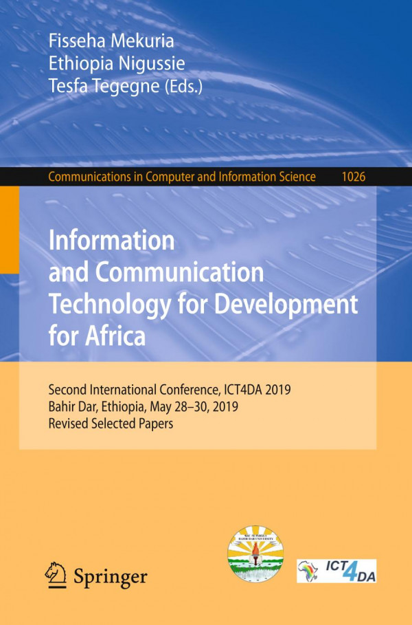 Information And Communication Technology For Development For Africa Second International Conference Ict4da 2019 Bahir Dar Ethiopia May 2830 2019 Revised Selected Papers 1st Ed 2019 Fisseha Mekuria
