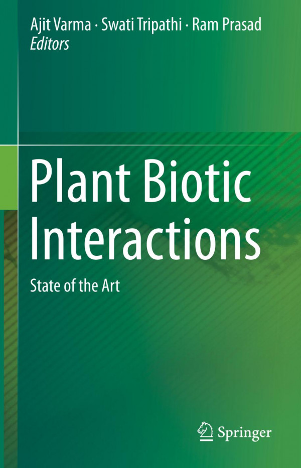 Plant Biotic Interactions State Of The Art 1st Ed 2019 Ajit Varma
