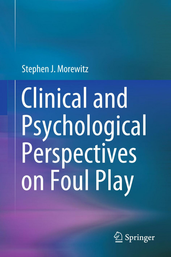Clinical And Psychological Perspectives On Foul Play 1st Ed 2019 Stephen J Morewitz