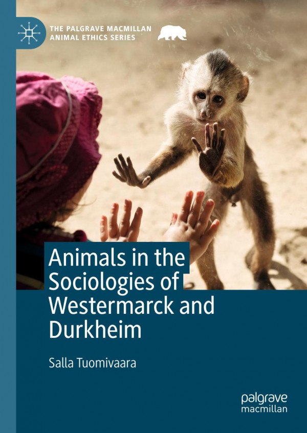 Animals In The Sociologies Of Westermarck And Durkheim 1st Ed 2019 Salla Tuomivaara