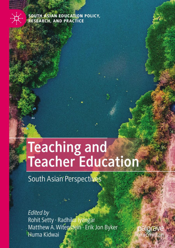 Teaching And Teacher Education South Asian Perspectives 1st Ed 2019 Rohit Setty