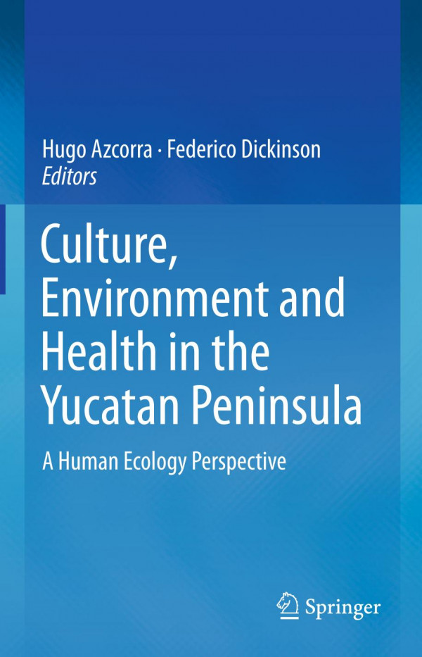 Culture Environment And Health In The Yucatan Peninsula A Human Ecology Perspective 1st Ed 2020 Hugo Azcorra