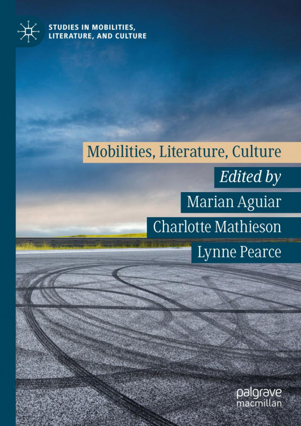Mobilities Literature Culture 1st Ed 2019 Marian Aguiar Charlotte Mathieson