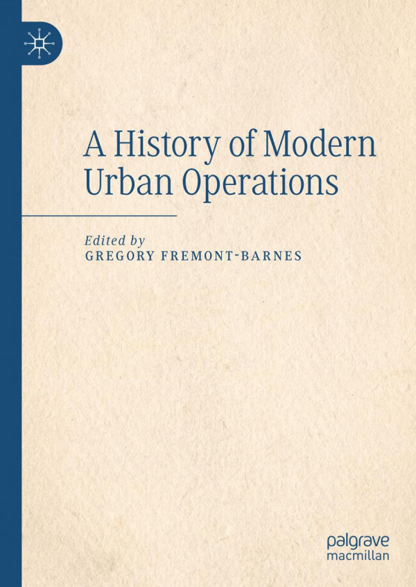 A History Of Modern Urban Operations 1st Ed 2020 Gregory Fremontbarnes
