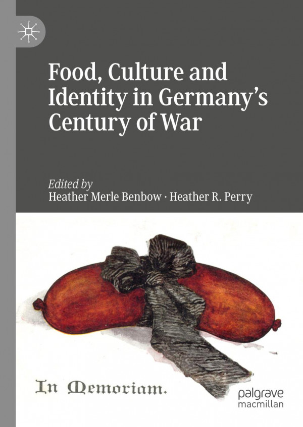 Food Culture And Identity In Germanys Century Of War 1st Ed 2019 Heather Merle Benbow