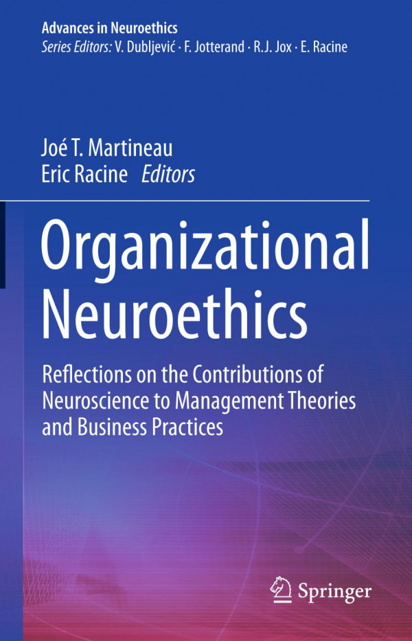 Organizational Neuroethics Reflections On The Contributions Of Neuroscience To Management Theories And Business Practices 1st Ed 2020 Jo T Martineau