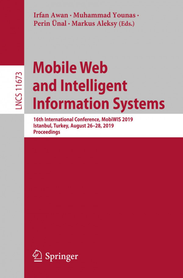 Mobile Web And Intelligent Information Systems 16th International Conference Mobiwis 2019 Istanbul Turkey August 2628 2019 Proceedings 1st Ed 2019 Irfan Awan
