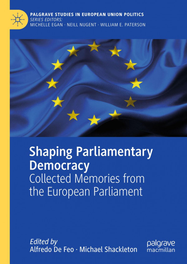 Shaping Parliamentary Democracy Collected Memories From The European Parliament 1st Ed 2019 Alfredo De Feo