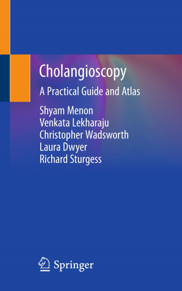Cholangioscopy A Practical Guide And Atlas 1st Ed 2020 Shyam Menon