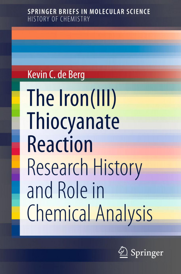The Ironiii Thiocyanate Reaction Research History And Role In Chemical Analysis 1st Ed 2019 Kevin C De Berg
