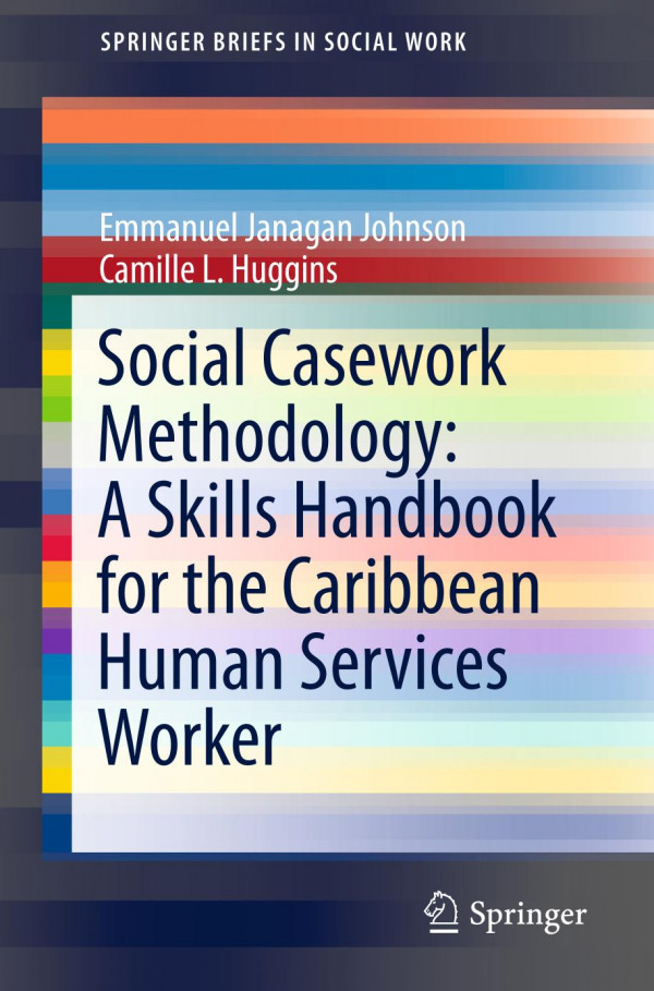 Social Casework Methodology A Skills Handbook For The Caribbean Human Services Worker 1st Ed 2019 Emmanuel Janagan Johnson