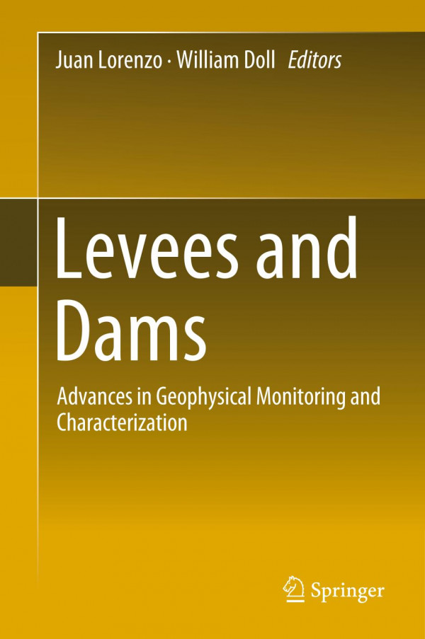 Levees And Dams Advances In Geophysical Monitoring And Characterization 1st Ed 2019 Juan Lorenzo