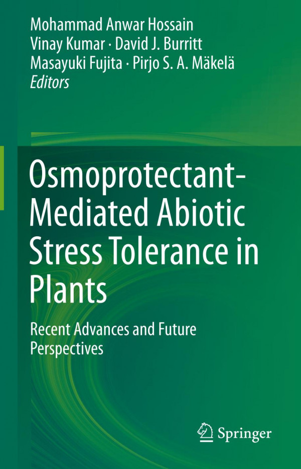 Osmoprotectantmediated Abiotic Stress Tolerance In Plants Recent Advances And Future Perspectives 1st Ed 2019 Mohammad Anwar Hossain