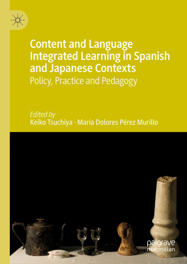 Content And Language Integrated Learning In Spanish And Japanese Contexts Policy Practice And Pedagogy 1st Ed 2019 Keiko Tsuchiya