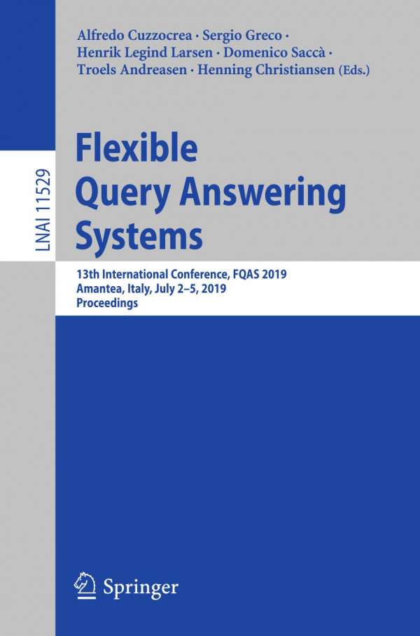 Flexible Query Answering Systems 13th International Conference Fqas 2019 Amantea Italy July 25 2019 Proceedings 1st Ed 2019 Alfredo Cuzzocrea