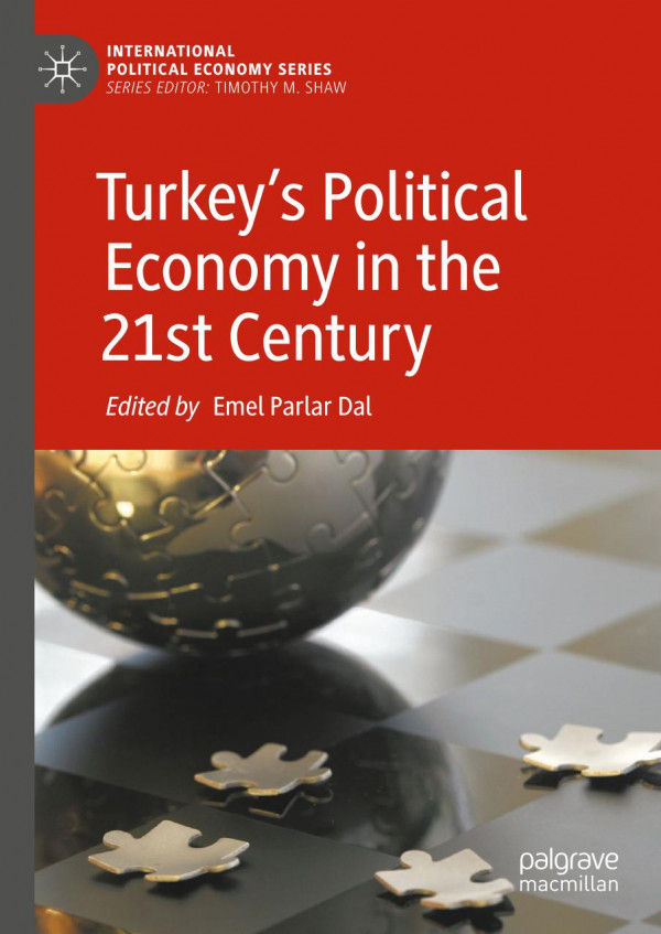 Turkeys Political Economy In The 21st Century 1st Ed 2020 Emel Parlar Dal