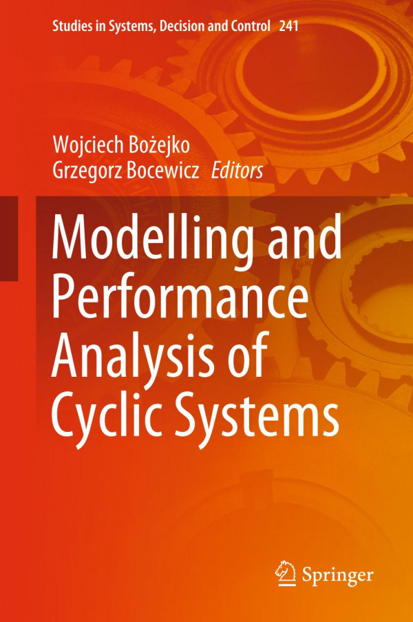 Modelling And Performance Analysis Of Cyclic Systems 1st Ed 2020 Wojciech Boejko