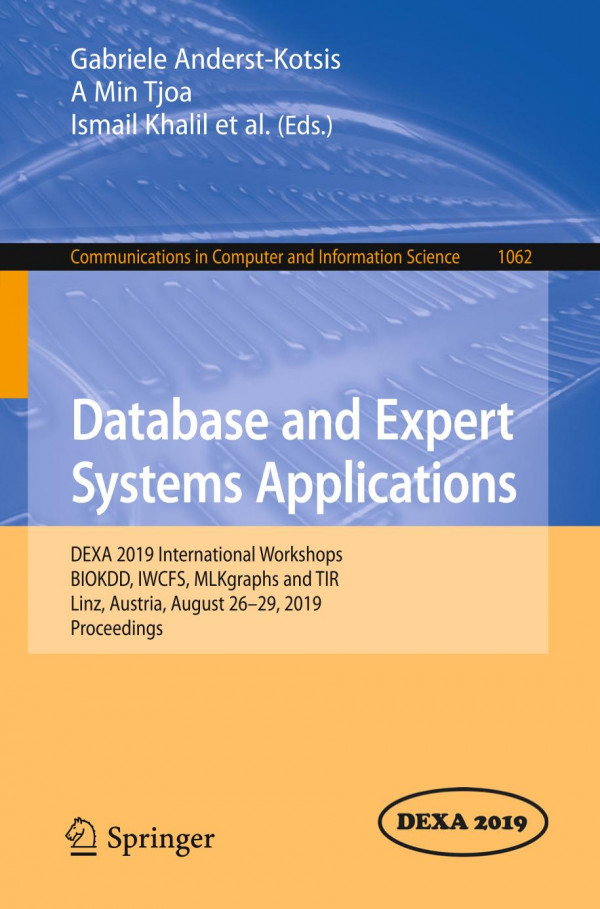 Database And Expert Systems Applications Dexa 2019 International Workshops Biokdd Iwcfs Mlkgraphs And Tir Linz Austria August 2629 2019 Proceedings 1st Ed 2019 Gabriele Anderstkotsis