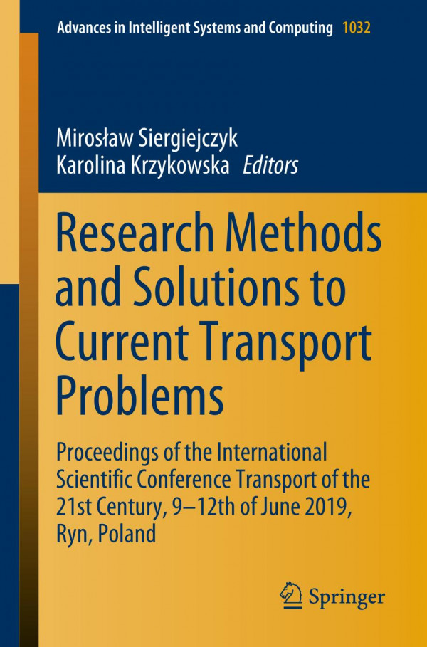 Research Methods And Solutions To Current Transport Problems Proceedings Of The International Scientific Conference Transport Of The 21st Century 9 12th Of June 2019 Ryn Poland 1st Ed 2020 Mirosaw Siergiejczyk