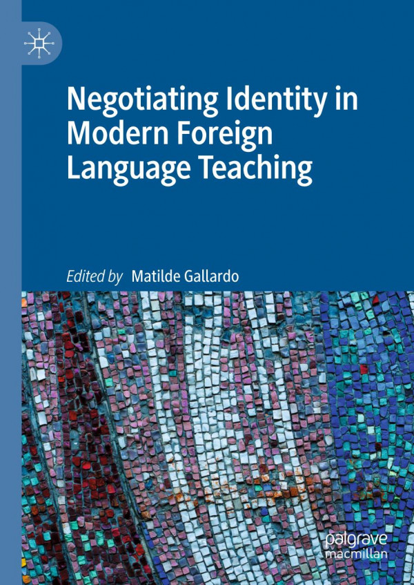 Negotiating Identity In Modern Foreign Language Teaching 1st Ed 2019 Matilde Gallardo